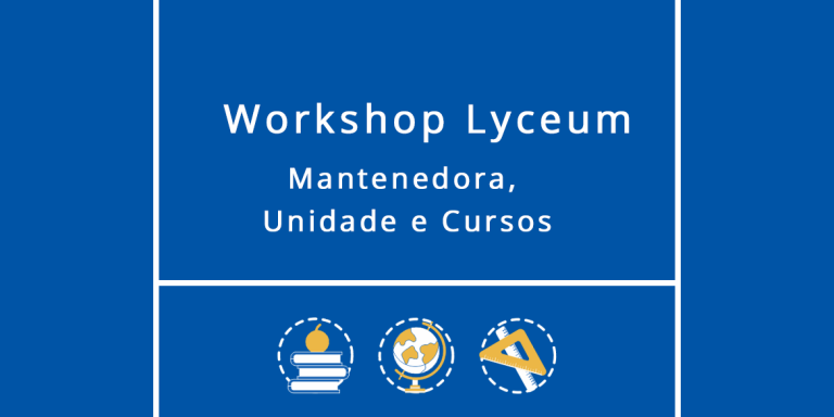 Leia mais sobre o artigo Workshop Lyceum: Mantenedora, Unidade e Cursos
