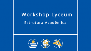 Workshop Lyceum: Estrutura Acadêmica