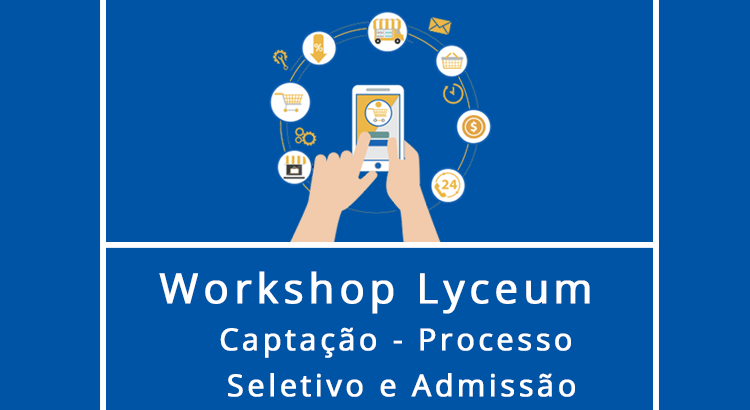 Leia mais sobre o artigo Workshop Lyceum: Captação – Processo Seletivo e Admissão