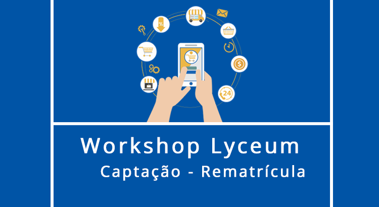 Leia mais sobre o artigo Workshop Lyceum: Captação – Rematrícula