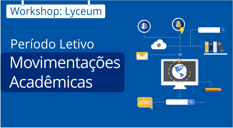 Leia mais sobre o artigo Workshop Lyceum: Dia a Dia do Período Letivo – Movimentações Acadêmicas