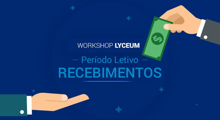 Leia mais sobre o artigo Workshop Lyceum: Dia a Dia do Período Letivo – Recebimentos