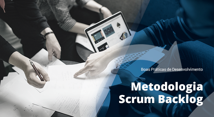 Leia mais sobre o artigo [Boas Práticas de Desenvolvimento] Metodologia Scrum – Backlog
