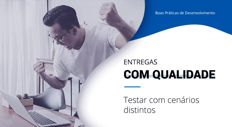 Leia mais sobre o artigo [Boas Práticas de Desenvolvimento] Entregas com qualidade – Testes com cenários distintos